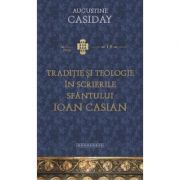 Traditie si teologie in scrierile Sfantului Ioan Casian