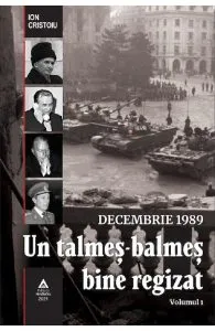 Un talmes-balmes bine regizat. Vol.1 de Ion Cristoiu