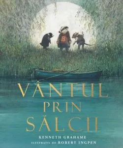Vantul prin salcii de Kenneth Grahame