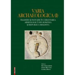 Varia archaelogica (I). Traditie si inovatie in cercetarea arheologica din Romania si Republica Moldova