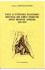 Viata si petrecerea nevoitoarei Anastasia din Sfanta Manastire Maica Ingerilor 1910-1979 de DIMITRIOS KAVVADIA