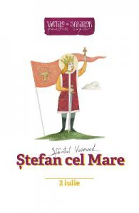 Vietile sfintilor povestite copiilor: Sfantul Voievod Stefan cel Mare 2 iulie