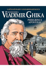 Vladimir Ghika, peregrinul apostolic