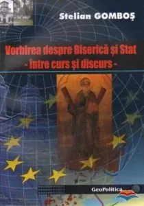 Vorbirea despre Biserica si Stat. Intre curs si discurs