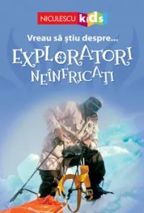 Vreau sa stiu despre Exploratori Neinfricati (adaptare) de Chris Oxlade