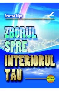 Zborul spre interiorul tau de Rebecca Tripp