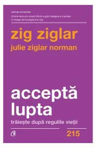 Acceptă lupta de Zig Ziglar