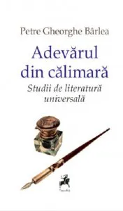 Adevarul din calimara de Petre Gheorghe Barlea