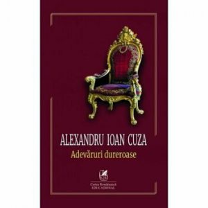 Alexabdru Ioan Cuza. Adevaruri dureroase