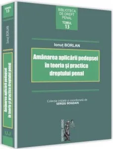 Amanarea aplicarii pedepsei in teoria si practica dreptului penal