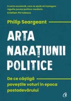 Arta narațiunii politice de Philip Seargeant