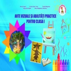 Arte vizuale si abilitati practice pentru clasa I