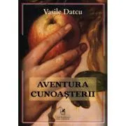 Aventura cunoasterii de Vasile Datcu