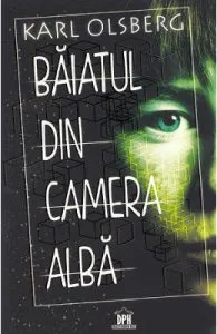 Baiatul din camera alba de Karl Olsberg