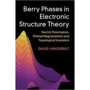 Berry Phases in Electronic Structure Theory: Electric Polarization, Orbital Magnetization and Topological Insulators