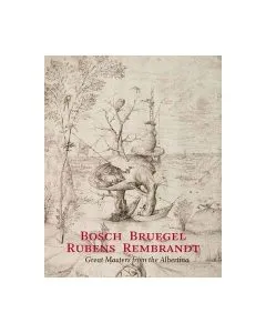Bosch, Bruegel, Rubens, Rembrandt: Great Masters from the Albertina de Marian Bisanz
