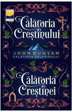 Calatoria crestinului si calatoria crestinei de John Bunyan