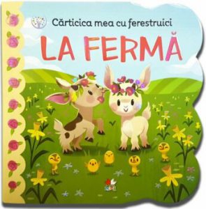 Carticica mea cu ferestruici. La ferma