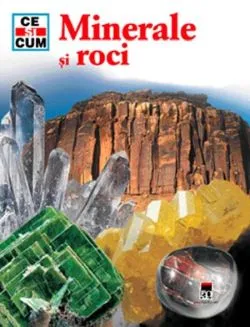 Ce si Cum - Minerale si roci de Christian Buggisch