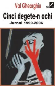 Cinci degete-n ochi. Jurnal 1990-2006