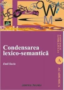 Condensarea lexico-semantica de Suciu Emil