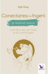 Conectarea cu ingerii pe intelesul tuturor