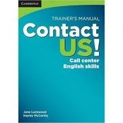 Contact US! Trainer's Manual: Call Center English Skills, B2 High Intermediate de Jane Lockwood