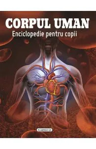 Corpul uman. Enciclopedie pentru copii