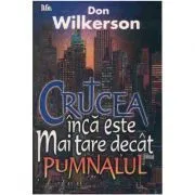 Crucea inca este mai tare decat pumnalul de Don Wilkerson