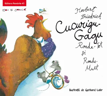 Cucurigu-gagu, roade-tot și roade-mult