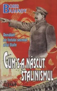 Cum s-a nascut stalinismul de Boris Bajanov