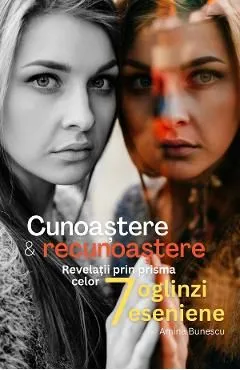 Cunoastere si recunoastere. Revelatii prin prisma celor 7 oglinzi eseniene de Amina Bunescu