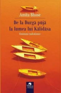 De la Durga puja la lumea lui Kalidasa. Emisiuni radiofonice de Amita Bhose