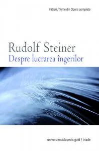 Despre lucrarea ingerilor de Rudolf Steiner
