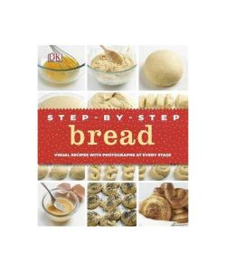 DK Step-by-Step Bread : Visual Recipes with Photographs at Every Stage