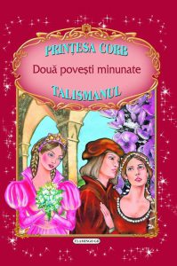 Doua povesti minunate: Printesa Corb - Talismanul