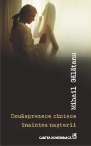 Douasprezece cintece inaintea nasterii de Mihail Galatanu