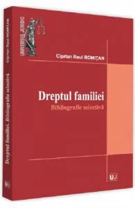 Dreptul familiei. Bibliografie selectiva de Ciprian Raul Romitan