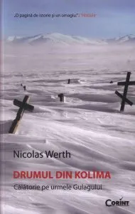 Drumul din Kolima. Calatorie pe urmele Gulagului de Nicolas Werth