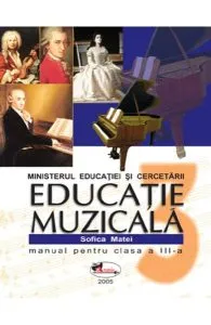 Educatie Muzicala - Clasa 3 - Manual de Sofica Matei