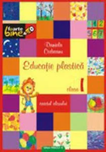 Educatie plastica. Manual pentru clasa I de Daniela Codreanu