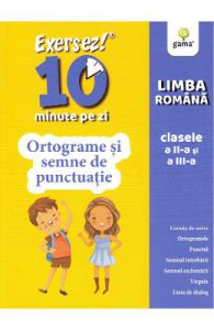 Exersez 10 minute pe zi. Ortograme si semne de punctuatie