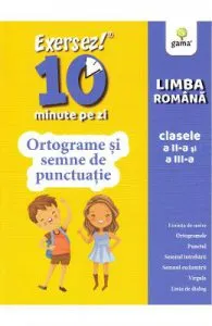 Exersez 10 minute pe zi. Ortograme si semne de punctuatie