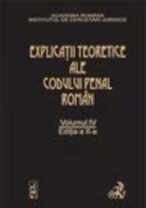 Explicatiile teoretice ale Codului penal roman Vol. 4 Editia a II-a