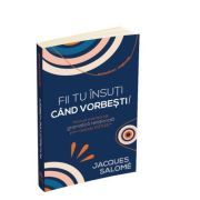 Fii tu insuti cand vorbesti! Manual esential de gramatica relationala prin Metoda ESPERE®
