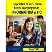 Fise de lucru practice pentru fixarea cunostintelor de informatica si TIC de Cristina-Antoaneta Morjan