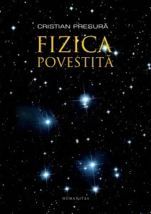 Fizica povestita de Cristian Presura