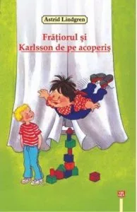 Fratiorul si Karlsson de pe acoperis de Astrid Lindgren