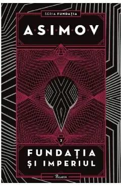 Fundatia si imperiul. Seria Fundatia Vol.2 de Isaac Asimov