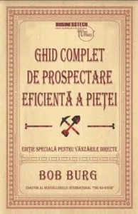Ghid complet de prospectare eficienta a pietei de Bob Burg